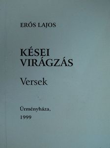 Erős Lajos - Kései virágzás (dedikált példány) [antikvár]