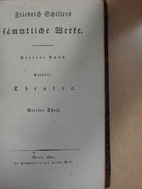 Friedrich Schiller - Friedrich Schillers Sämmtliche Werke IV. (gótbetűs) (töredék) [antikvár]
