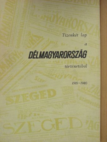 Tizenkét lap a Délmagyarország történetéből  [antikvár]