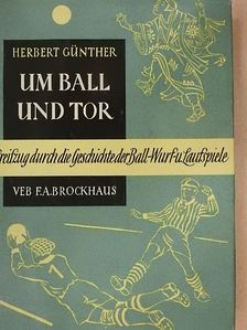 Herbert Günther - Um Ball und Tor [antikvár]