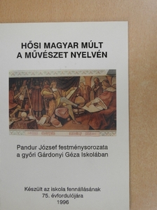 Hősi magyar múlt a művészet nyelvén [antikvár]