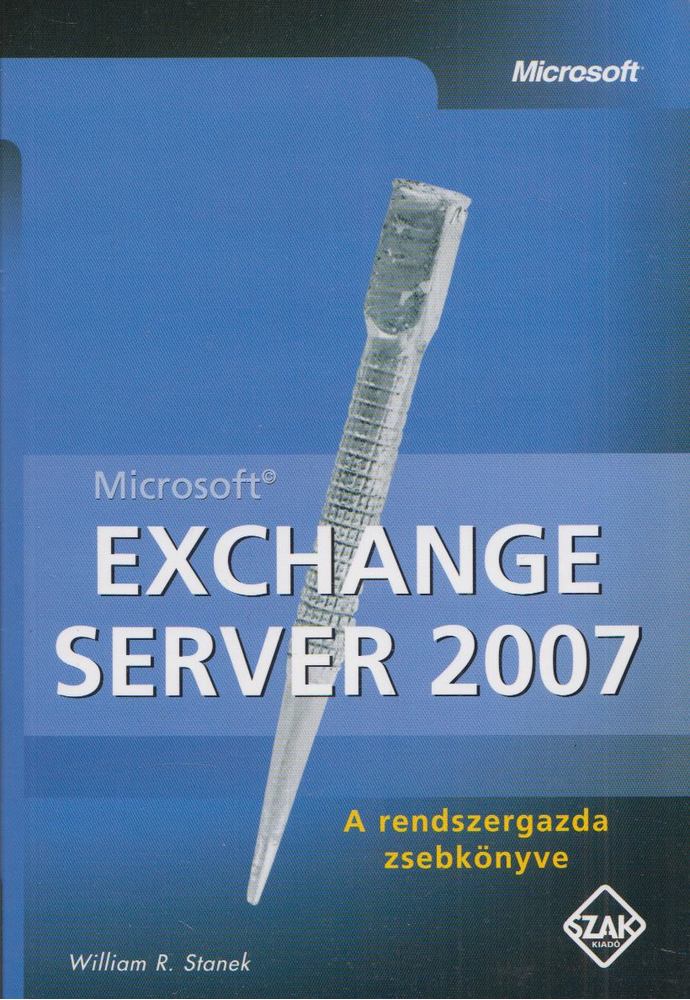 William R. Stanek - Microsoft Exchange Server 2007 [antikvár]