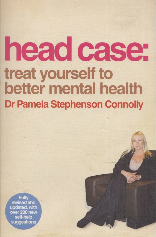 Pamela Stephenson Connolly - Head Case: Treat Yourself To Better Mental Health [antikvár]