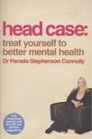 Pamela Stephenson Connolly - Head Case: Treat Yourself To Better Mental Health [antikvár]