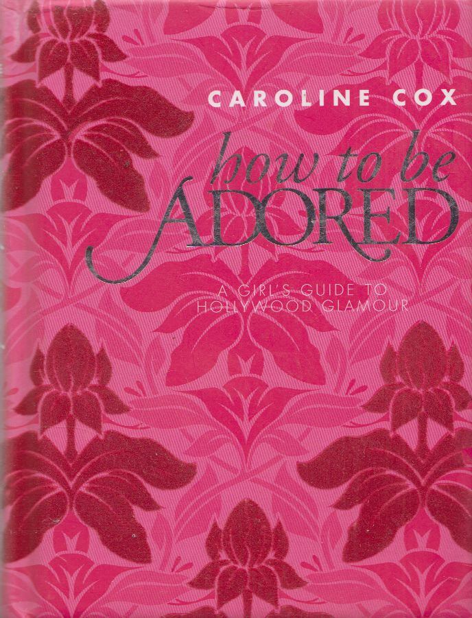 Caroline Cox - How to be Adored [antikvár]