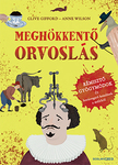 Clive Gifford - Meghökkentő orvoslás - Rémisztő gyógymódok és borzongató kezelések a múltból