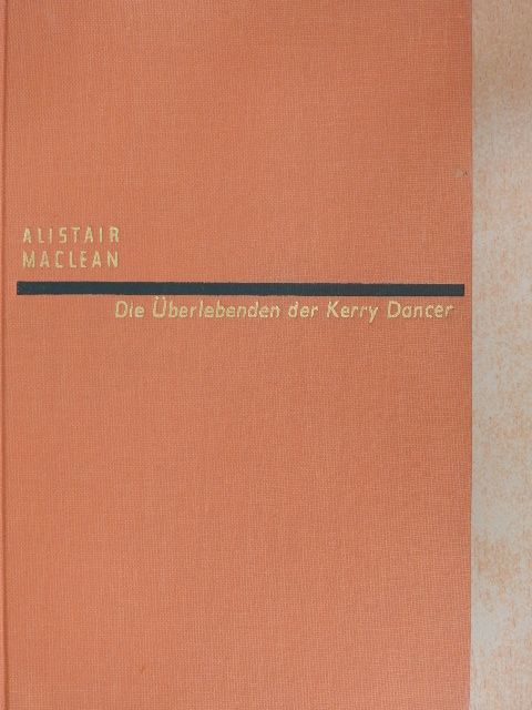 Alistair MacLean - Die Überlebenden der Kerry Dancer [antikvár]