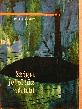 Ruth Kraft - Sziget jelzőtűz nélkül [antikvár]