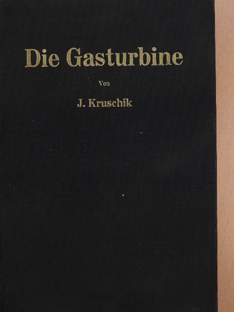Dipl.-Ing. J. Kruschik - Die Gasturbine [antikvár]