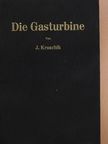 Dipl.-Ing. J. Kruschik - Die Gasturbine [antikvár]