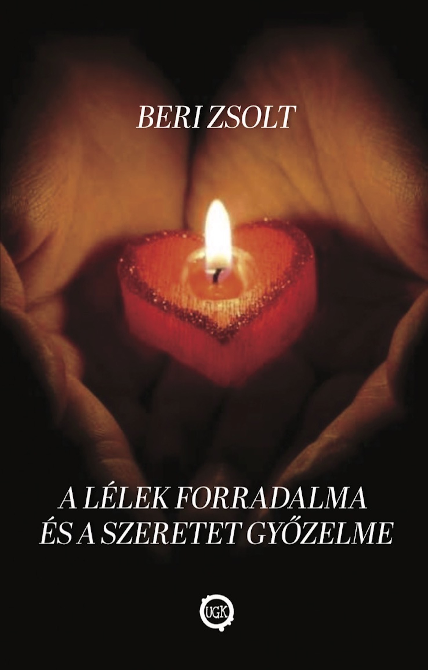 Zsolt Beri - A lélek forradalma és a szeretet győzelme [eKönyv: epub, mobi]