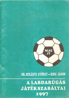 Dr. Szilágyi György, Ring János - A labdarúgás játékszabályai 1997 [antikvár]