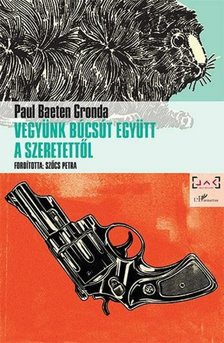 GRONDA, PAUL BAETEN - Vegyünk búcsút együtt a szeretettől [antikvár]