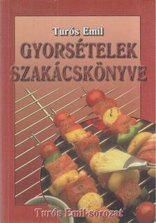 TURÓS EMIL - Gyorsételek szakácskönyve [antikvár]