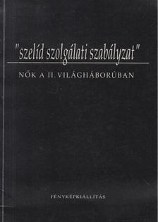 PILASZANOVICH IRÉN - "szelíd szolgálati szabályzat" - Nők a II. világháborúban [antikvár]