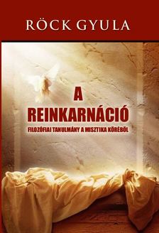 Röck Gyula - A reinkarnáció