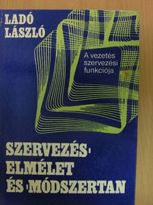 Dr. Ladó László - Szervezéselmélet és -módszertan [antikvár]