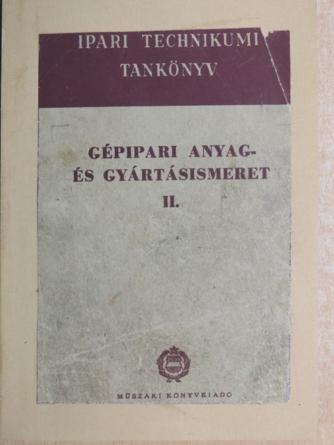 Csajághy Antal - Gépipari anyag- és gyártásismeret II. [antikvár]