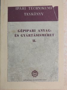Csajághy Antal - Gépipari anyag- és gyártásismeret II. [antikvár]
