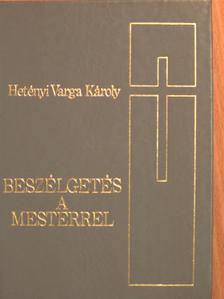 Hetényi Varga Károly - Beszélgetés a Mesterrel [antikvár]
