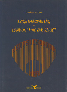 Czigány Magda - Szigetmagyarság - Londoni magyar sziget (dedikált) [antikvár]