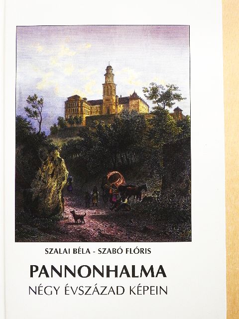 Szabó Flóris - Pannonhalma négy évszázad képein [antikvár]