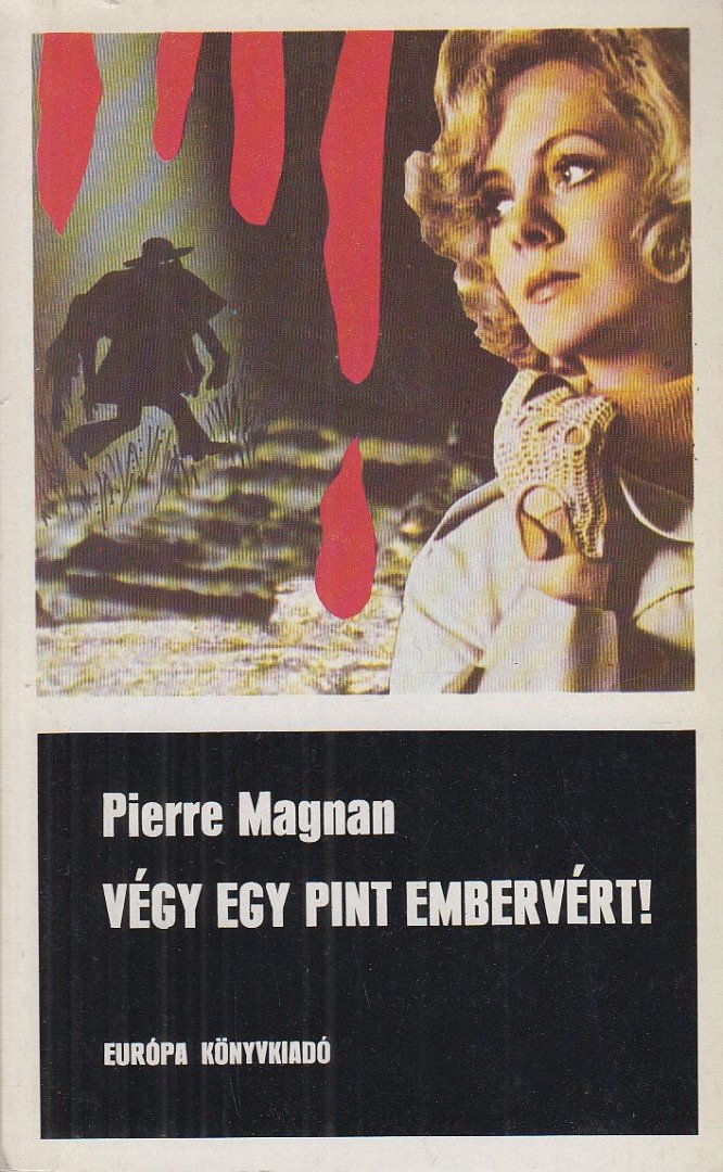 Magnan, Pierre - Végy egy pint embervért! [antikvár]