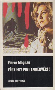 Magnan, Pierre - Végy egy pint embervért! [antikvár]