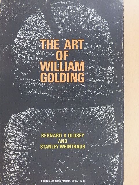Bernard S. Oldsey - The Art of William Golding [antikvár]