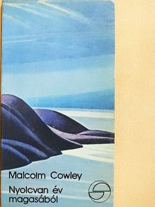 Malcolm Cowley - Nyolcvan év magasából [antikvár]