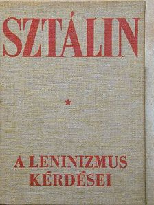 Joszif Visszarionovics Sztálin - A leninizmus kérdései [antikvár]