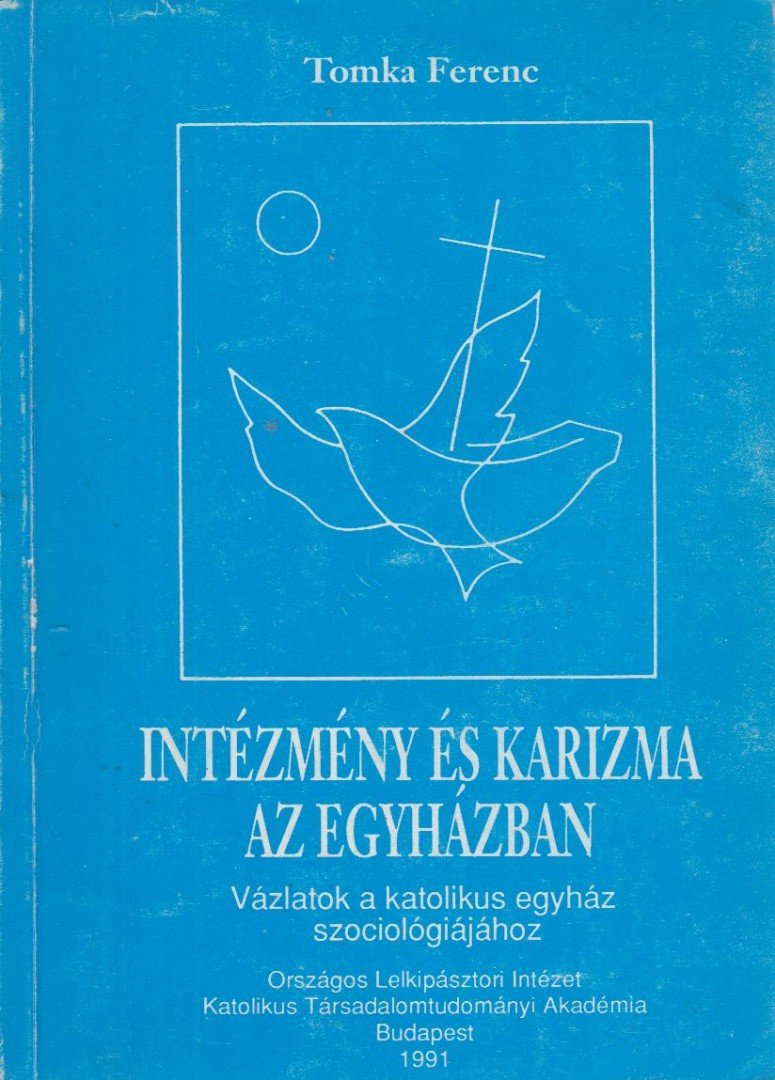 Tomka Ferenc - Intézmény és karizma az egyházban [antikvár]