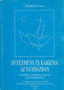 Tomka Ferenc - Intézmény és karizma az egyházban [antikvár]