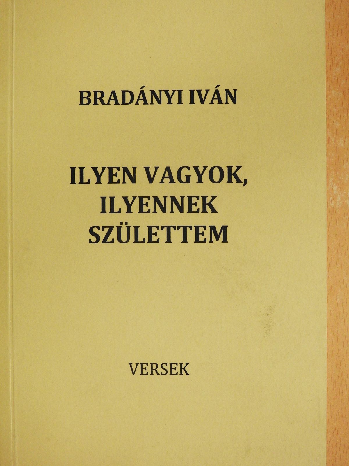 Bradányi Iván - Ilyen vagyok, ilyennek születtem (dedikált példány) [antikvár]