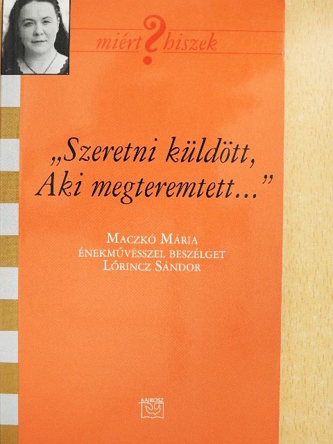 Lőrincz Sándor - "Szeretni küldött, Aki megteremtett..." [antikvár]