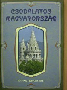 Tóth Pál - Csodálatos Magyarország [antikvár]
