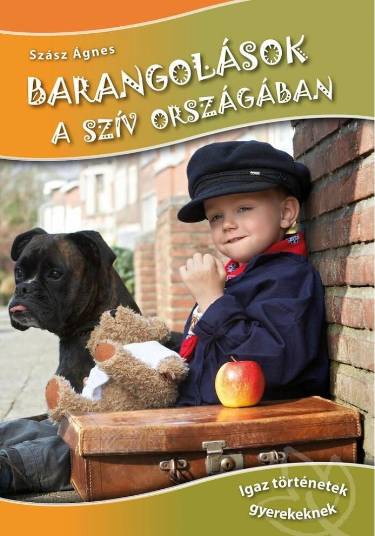 Szász Ágnes - Barangolások a szív országában - Igaz történetek gyermekeknek [antikvár]