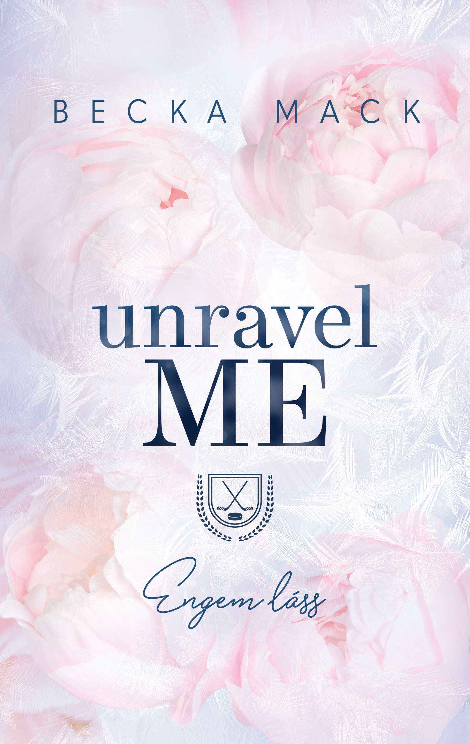 Becka Mack - Unravel Me - Engem láss