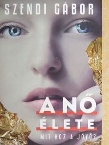 Szendi Gábor - A nő élete [antikvár]