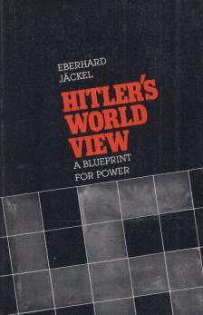 Eberhard Jackel - Hitler's World View [antikvár]