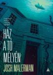 Josh Malerman - Ház a tó mélyén [antikvár]