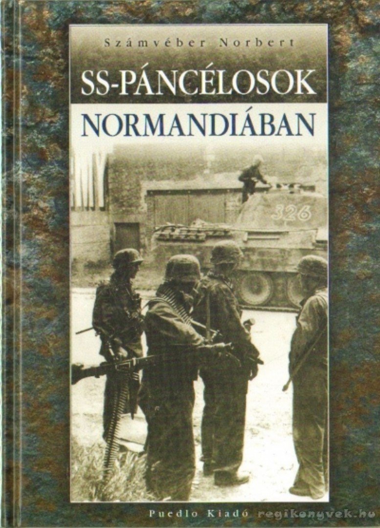 Számvéber Norbert - SS-páncélosok Normandiában [antikvár]
