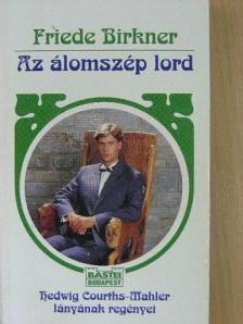 Friede Birkner - Az álomszép lord [antikvár]