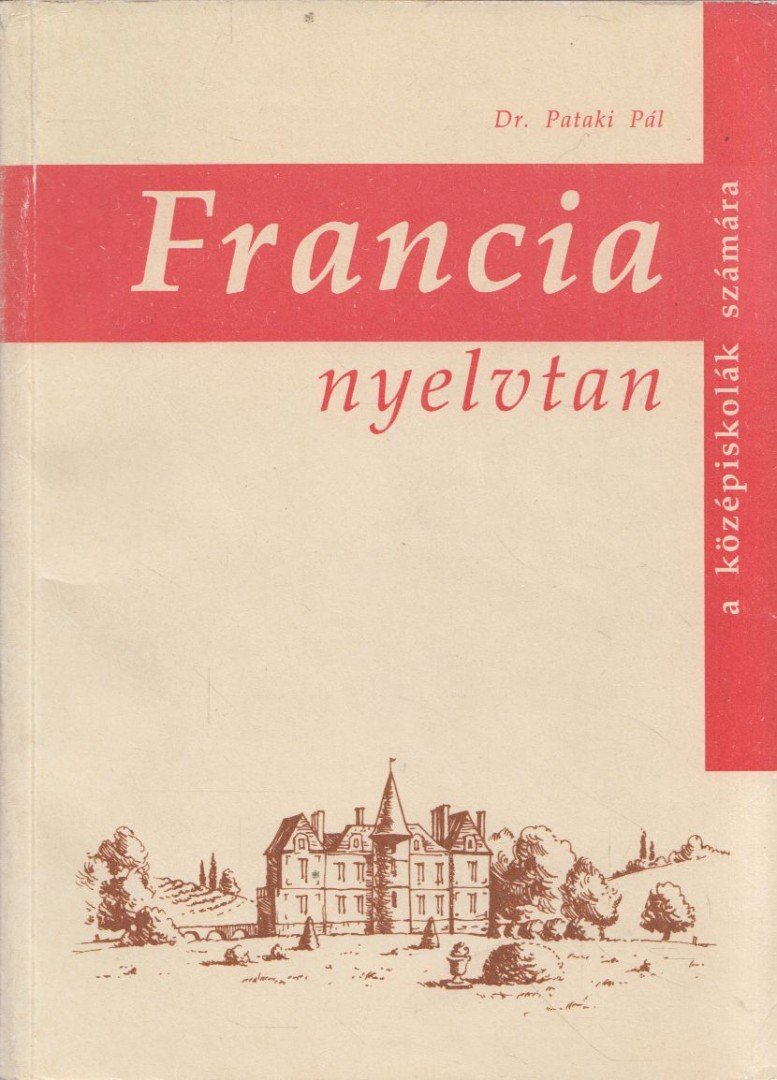 Dr. Pataki Pál - Francia nyelvtan [antikvár]