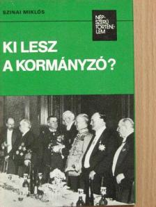 Szinai Miklós - Ki lesz a kormányzó? [antikvár]