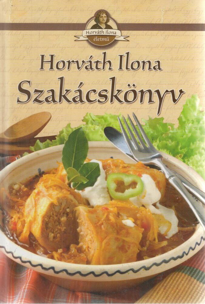 HORVÁTH ILONA - Horváth Ilona szakácskönyv [antikvár]