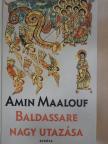 Amin Maalouf - Baldassare nagy utazása [antikvár]