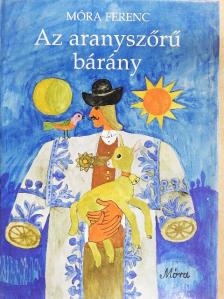 Móra Ferenc - Az aranyszőrű bárány [antikvár]