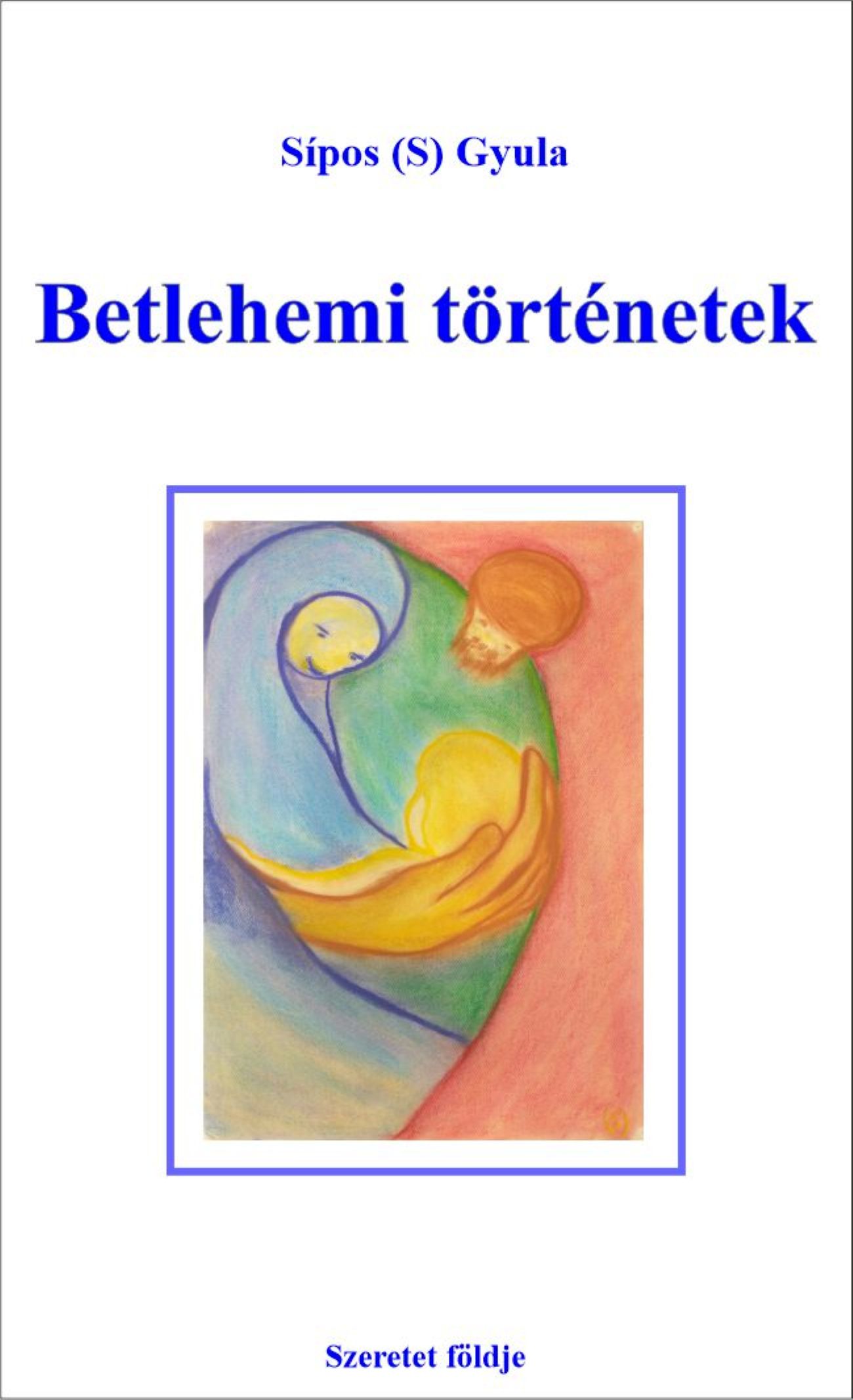 Sípos S. Gyula - Betlehemi történetek