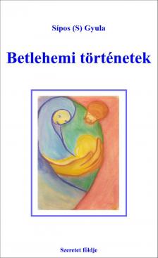 Sípos S. Gyula - Betlehemi történetek